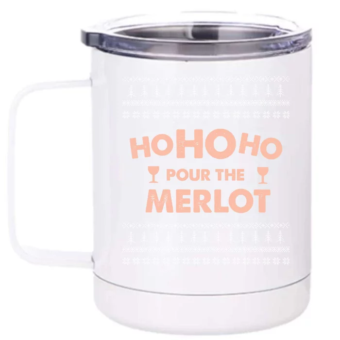 Ho Ho Ho Pour The Merlot Funny Ugly Sweater Cute Gift Front & Back 12oz Stainless Steel Tumbler Cup