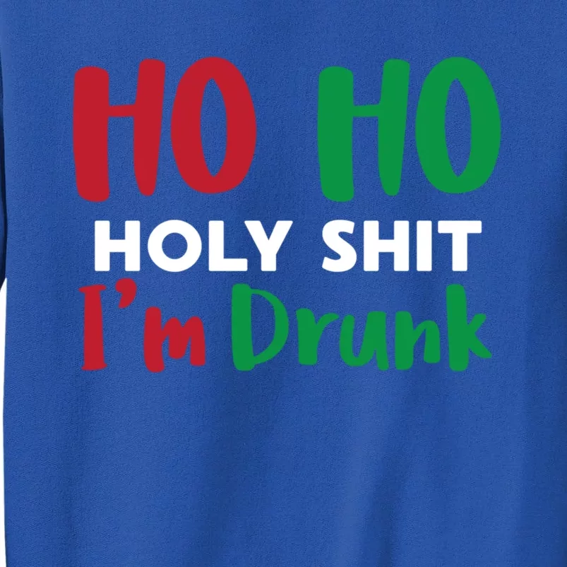 Ho Ho Ho Holy Im Drunk Funny Christmas Ing Attire Cool Gift Tall Sweatshirt