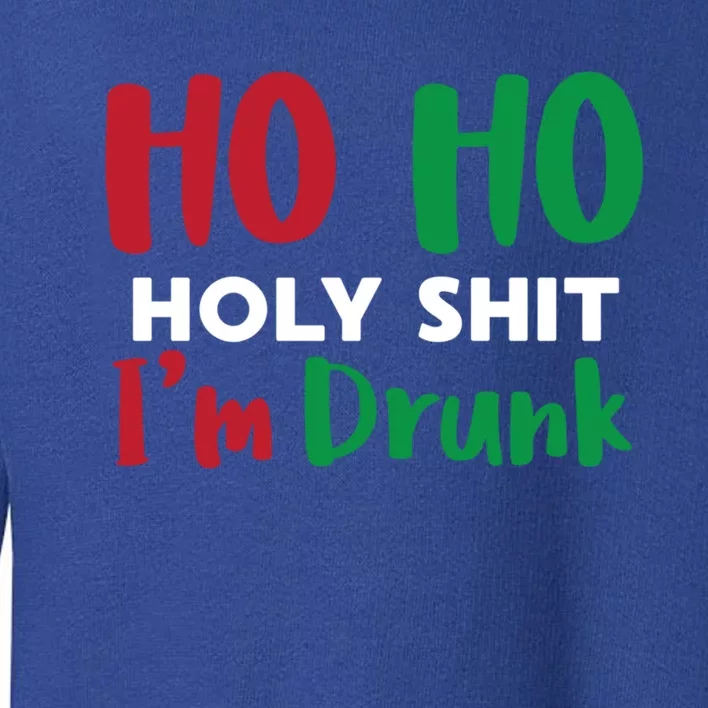 Ho Ho Ho Holy Im Drunk Funny Christmas Ing Attire Cool Gift Toddler Sweatshirt