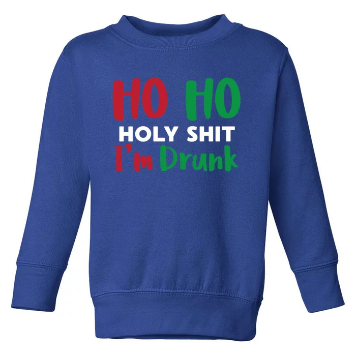 Ho Ho Ho Holy Im Drunk Funny Christmas Ing Attire Cool Gift Toddler Sweatshirt