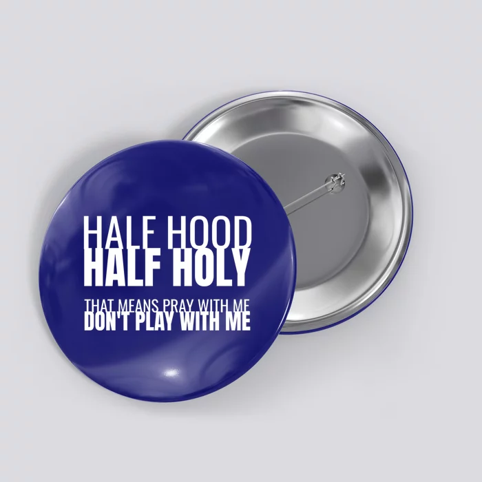 Half Hood Half Holy Gift Button