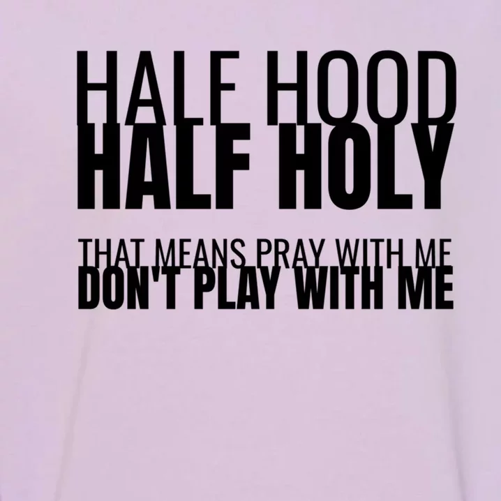 Half Hood Half Holy Gift Garment-Dyed Sweatshirt