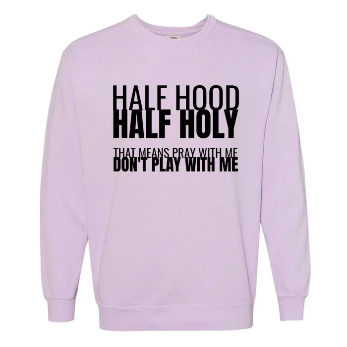 Half Hood Half Holy Gift Garment-Dyed Sweatshirt