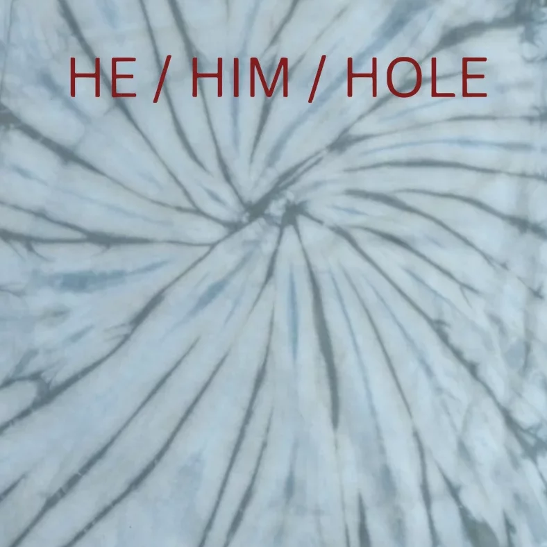 He Him Hole Tie-Dye T-Shirt