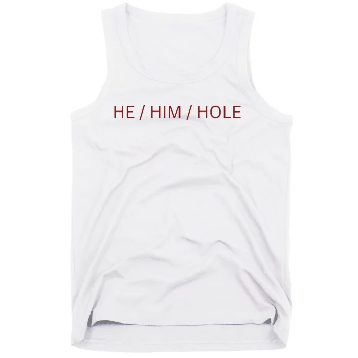 He Him Hole Tank Top