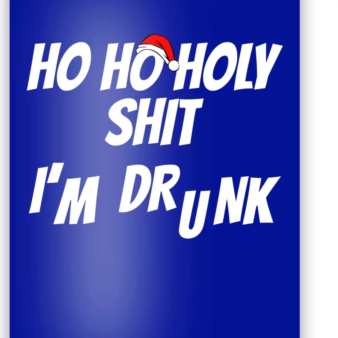 Ho Ho Holy Shit IM Drunk Adult Funny Christmas Gift Poster