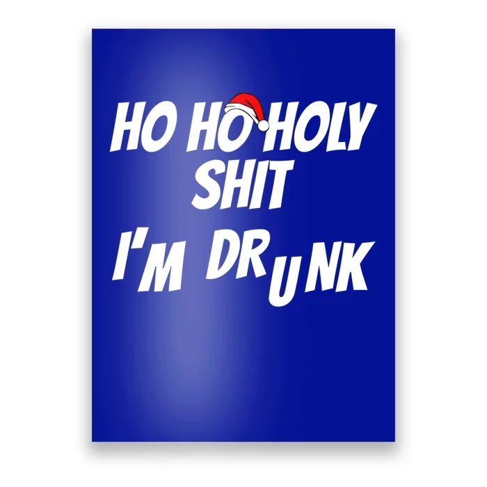 Ho Ho Holy Shit IM Drunk Adult Funny Christmas Gift Poster