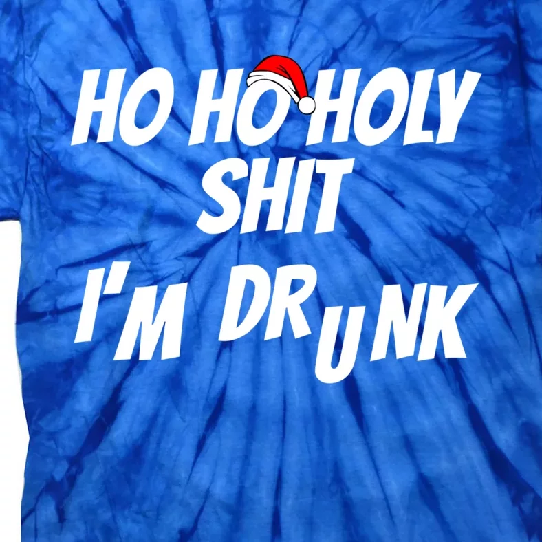 Ho Ho Holy Shit IM Drunk Adult Funny Christmas Gift Tie-Dye T-Shirt