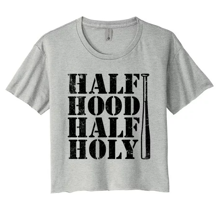 Half Hood Half Holy Great Gift Women's Crop Top Tee