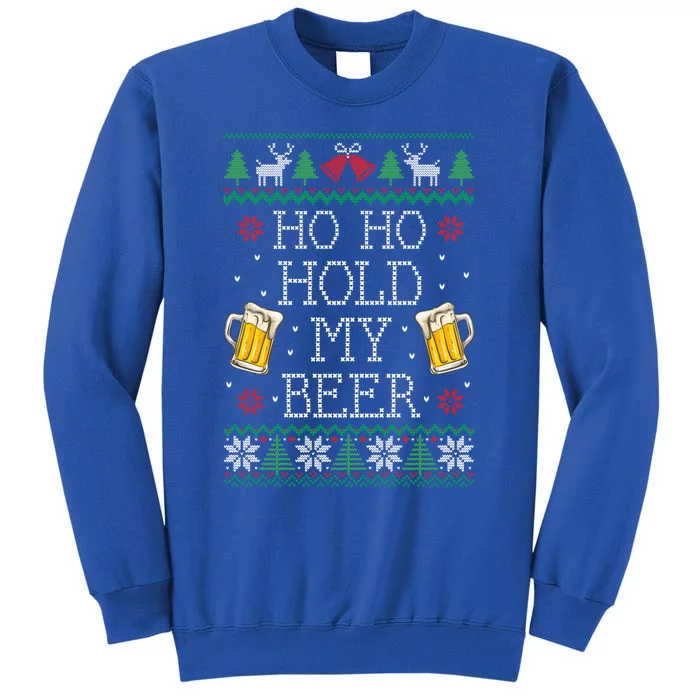 Ho Ho Hold My Beer Christmas Ugly Sweater Gift Tall Sweatshirt