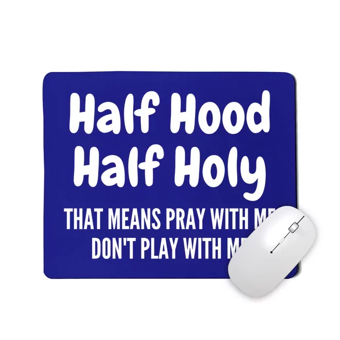 Half Hood Half Holy Cute Gift Mousepad