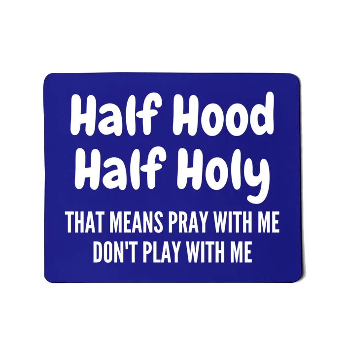 Half Hood Half Holy Cute Gift Mousepad