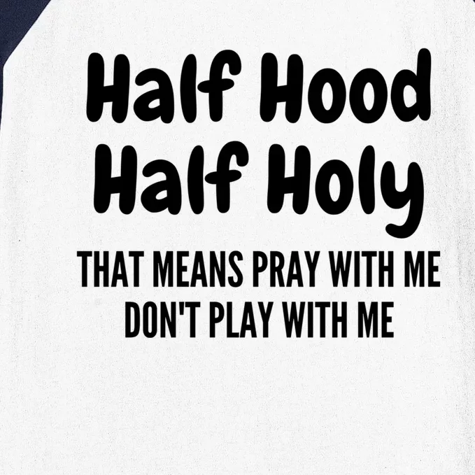 Half Hood Half Holy Cute Gift Baseball Sleeve Shirt