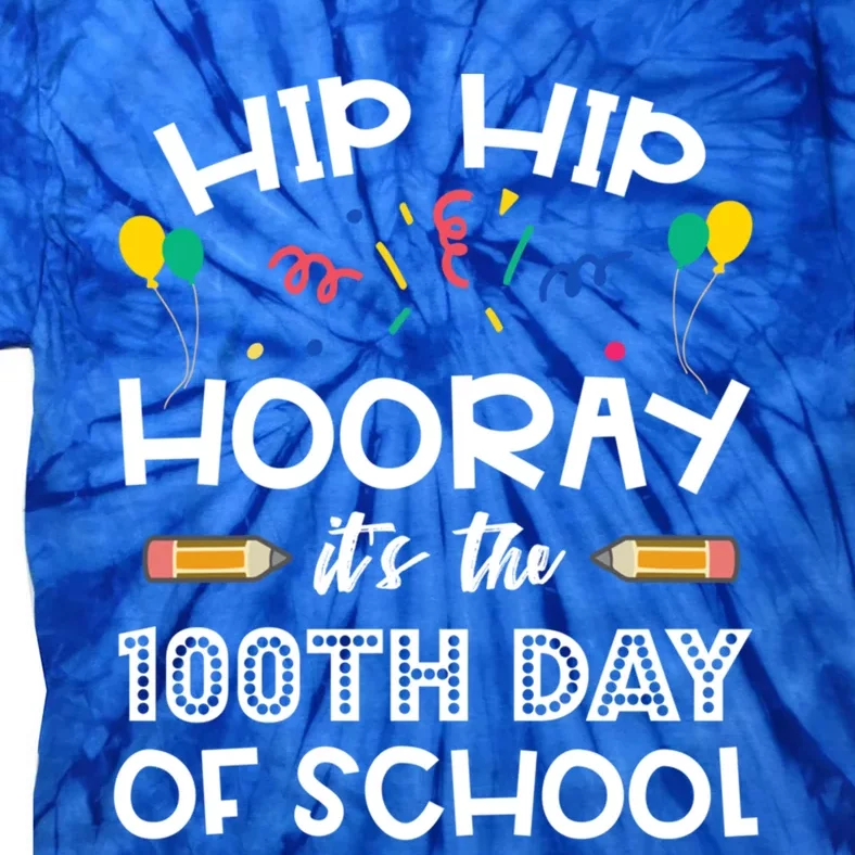 Hip Hip Hooray It's The 100th Day Of School Funny Gift Tie-Dye T-Shirt