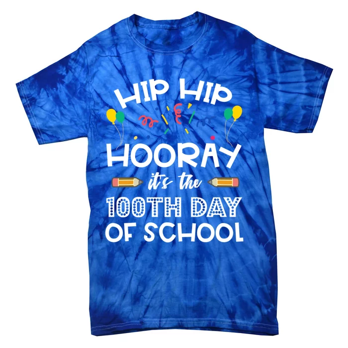 Hip Hip Hooray It's The 100th Day Of School Funny Gift Tie-Dye T-Shirt