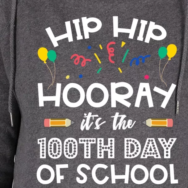 Hip Hip Hooray It's The 100th Day Of School Funny Gift Womens Funnel Neck Pullover Hood