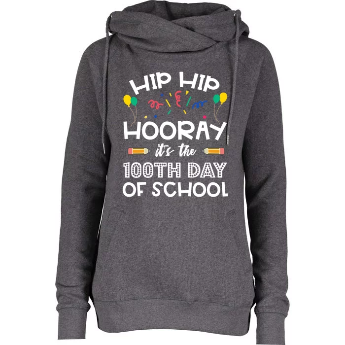 Hip Hip Hooray It's The 100th Day Of School Funny Gift Womens Funnel Neck Pullover Hood