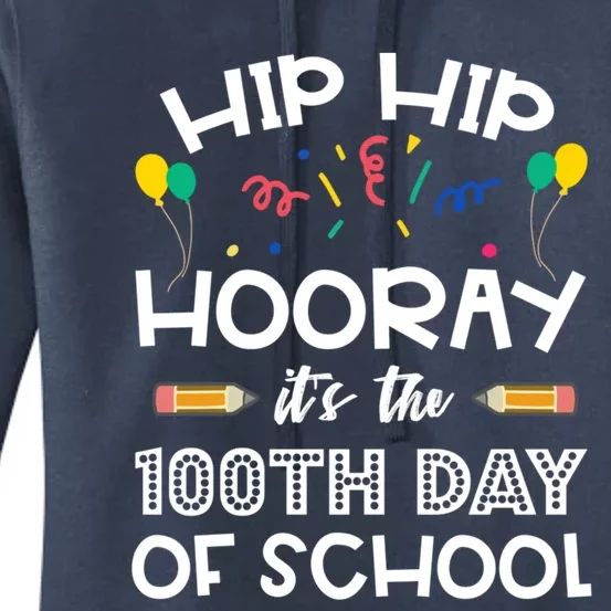 Hip Hip Hooray It's The 100th Day Of School Funny Gift Women's Pullover Hoodie