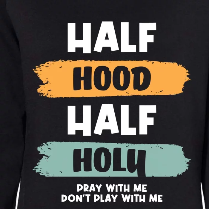 Half Hood Half Holy Gift Womens California Wash Sweatshirt