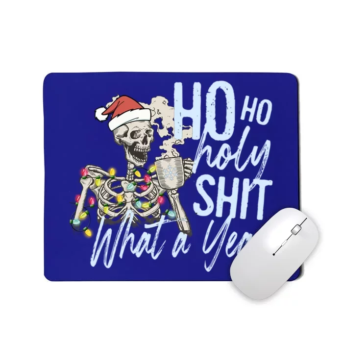 Ho Ho Holy Shit What A Year Gift Funny Christmas Skeleton Gift Mousepad