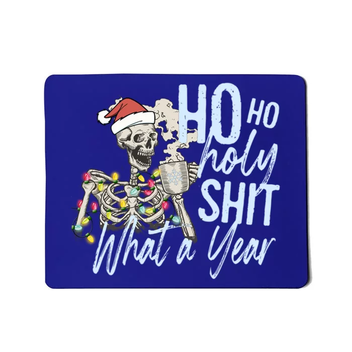 Ho Ho Holy Shit What A Year Gift Funny Christmas Skeleton Gift Mousepad