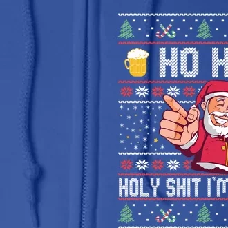 Ho Ho Holy Shit Im Drunk Ugly Christmas Sweater Gift Full Zip Hoodie