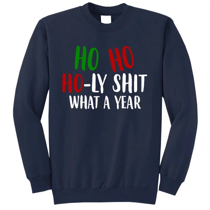 Ho Ho Holy Sh*t What A Year Funny Christmas Tall Sweatshirt