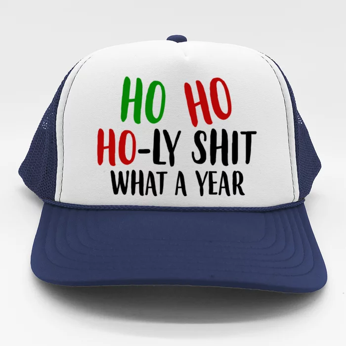 Ho Ho Holy Sh*t What A Year Funny Christmas Trucker Hat