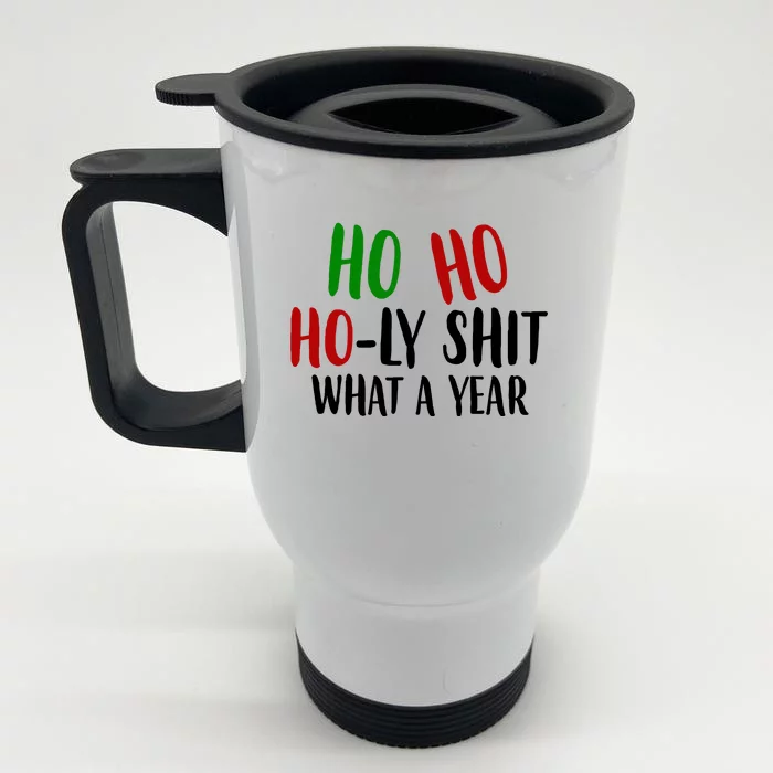 Ho Ho Holy Sh*t What A Year Funny Christmas Front & Back Stainless Steel Travel Mug