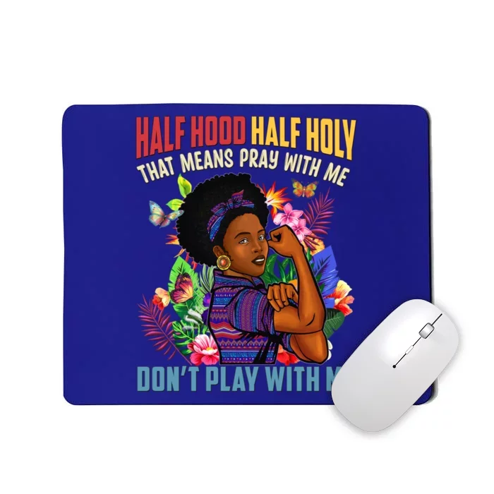 Half Hood Half Holy That Means Pray With Me Christian Gift Mousepad