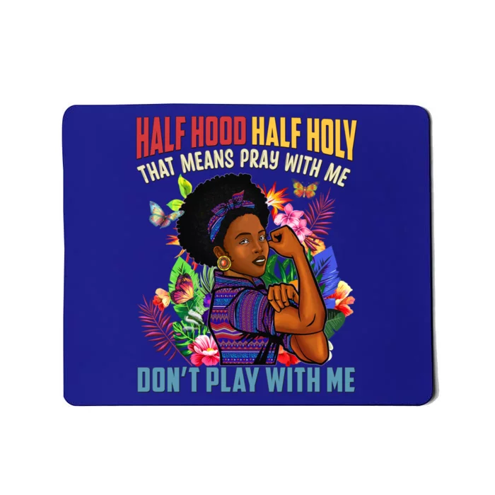 Half Hood Half Holy That Means Pray With Me Christian Gift Mousepad