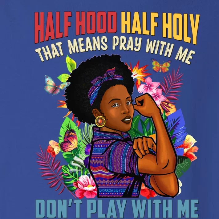 Half Hood Half Holy That Means Pray With Me Christian Gift Toddler Long Sleeve Shirt