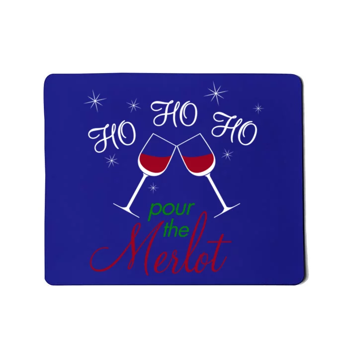 Ho Ho Ho Pour The Merlot Gift Mousepad