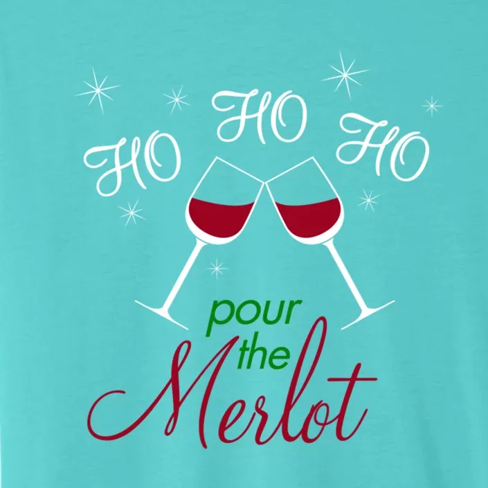 Ho Ho Ho Pour The Merlot Gift ChromaSoft Performance T-Shirt