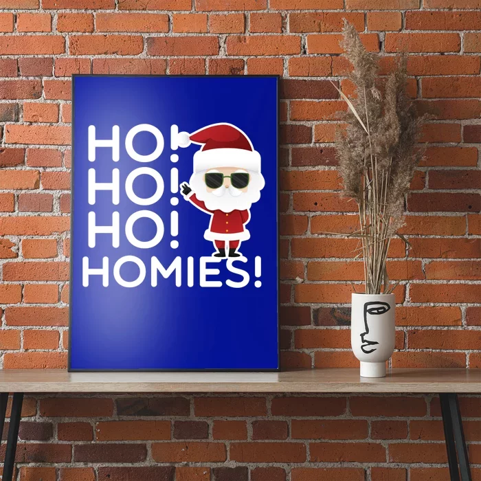 Ho Ho Ho Homies Funny Santa Christmas Great Gift Poster