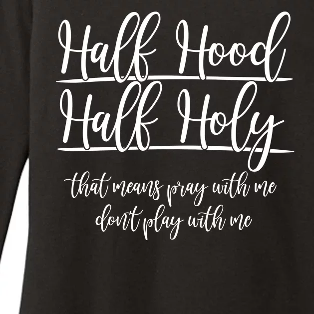 Half Hood Half Holy That Means Pray With Me Dont Play With Me Womens CVC Long Sleeve Shirt