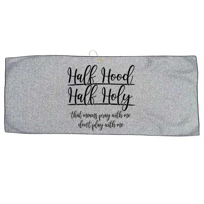 Half Hood Half Holy That Means Pray With Me Dont Play With Me Large Microfiber Waffle Golf Towel