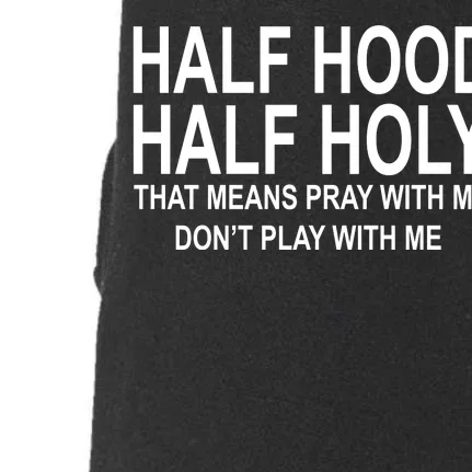 Half Hood Half Holy Pray With Me Funny Doggie 3-End Fleece Hoodie