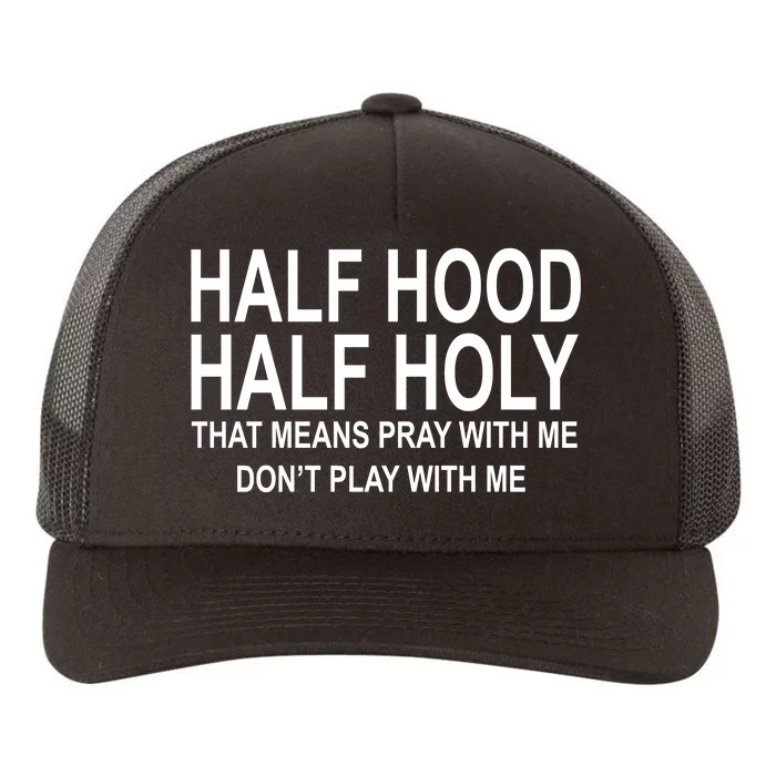 Half Hood Half Holy Pray With Me Funny Yupoong Adult 5-Panel Trucker Hat