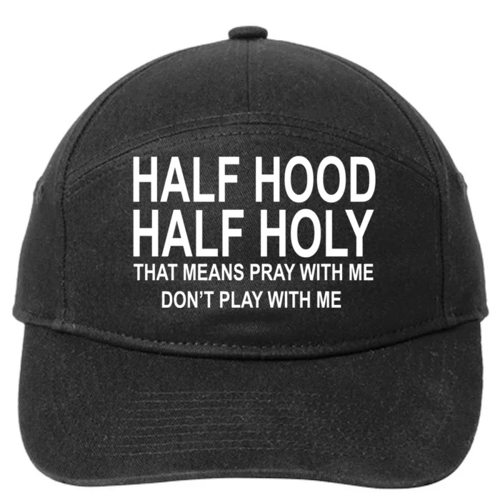 Half Hood Half Holy Pray With Me Funny 7-Panel Snapback Hat