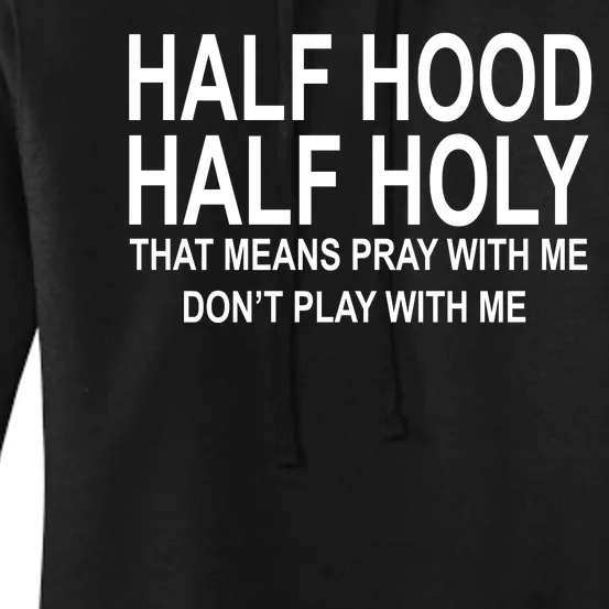 Half Hood Half Holy Pray With Me Funny Women's Pullover Hoodie