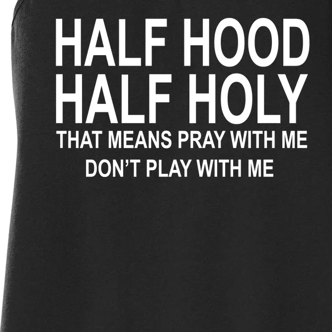 Half Hood Half Holy Pray With Me Funny Women's Racerback Tank