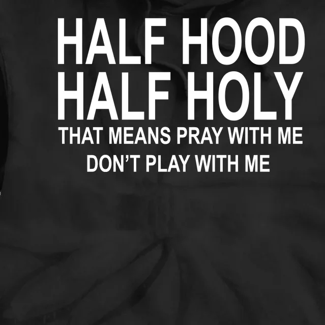 Half Hood Half Holy Pray With Me Funny Tie Dye Hoodie