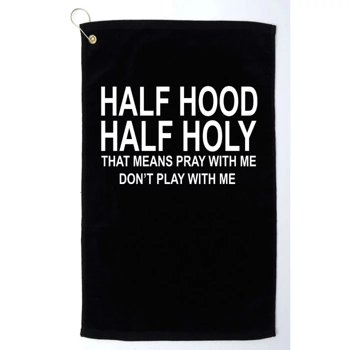 Half Hood Half Holy Pray With Me Funny Platinum Collection Golf Towel