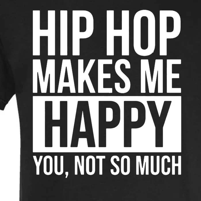 Hip Hop Happy You, Not So Much Garment-Dyed Heavyweight T-Shirt