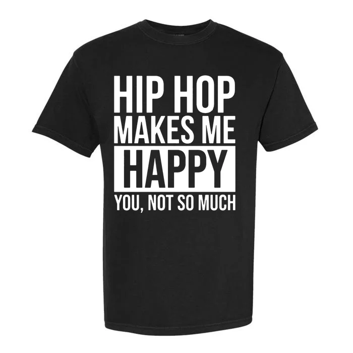 Hip Hop Happy You, Not So Much Garment-Dyed Heavyweight T-Shirt