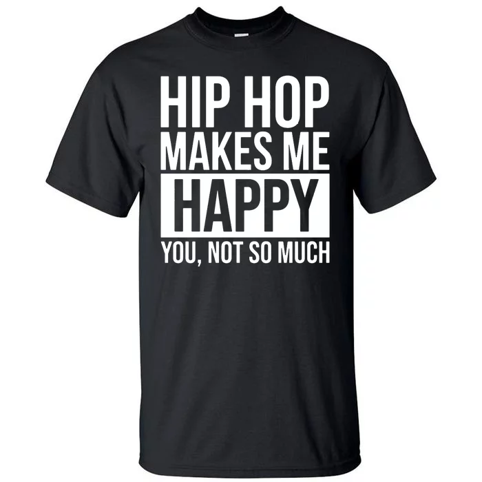 Hip Hop Happy You, Not So Much Tall T-Shirt