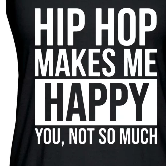 Hip Hop Happy You, Not So Much Ladies Essential Flowy Tank