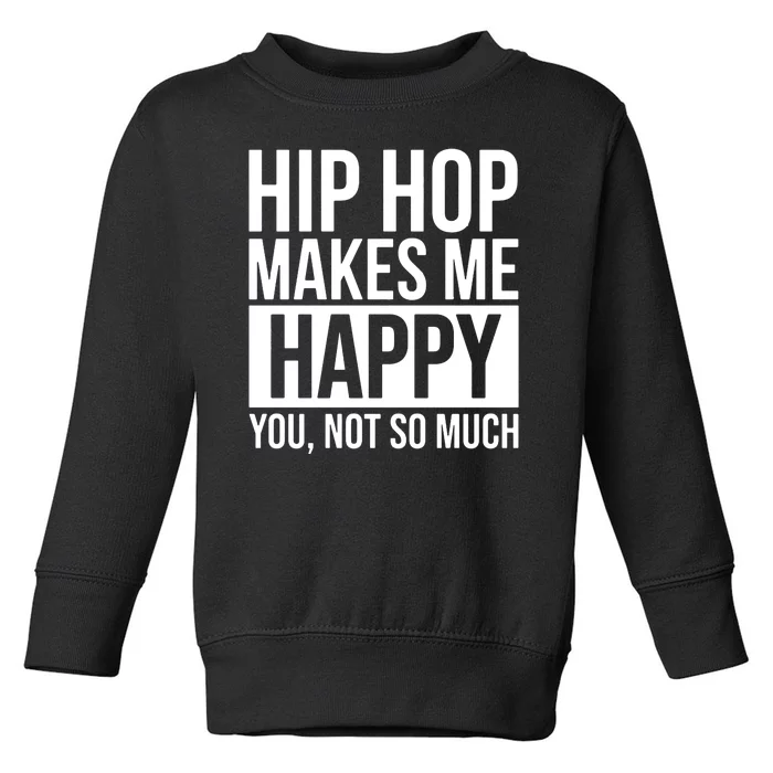 Hip Hop Happy You, Not So Much Toddler Sweatshirt