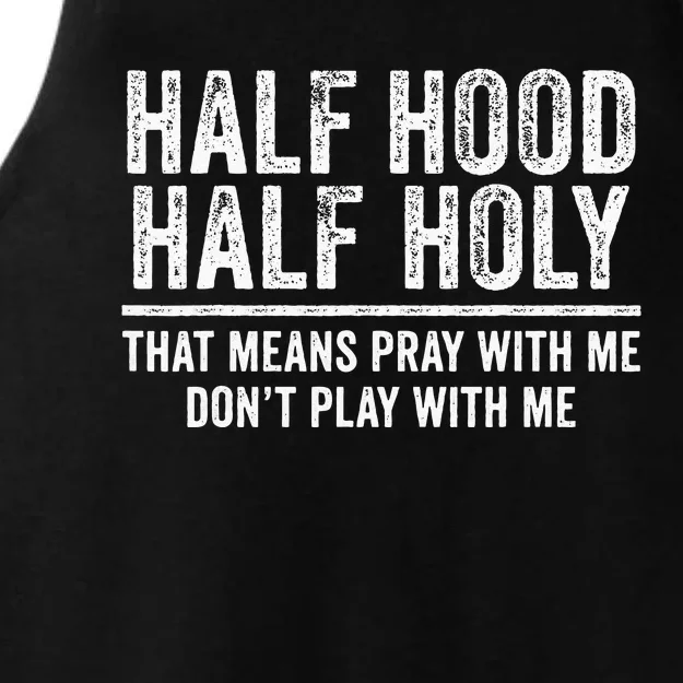 Half Hood Half Holy That Means Pray With Me Funny Ladies Tri-Blend Wicking Tank